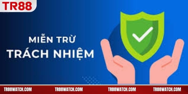 Miễn Trừ Trách Nhiệm - Nghĩa Vụ Trong Quá Trình Vận Hành Phạm vi miễn trừ trách nhiệm trong vận hành hệ thống TR88